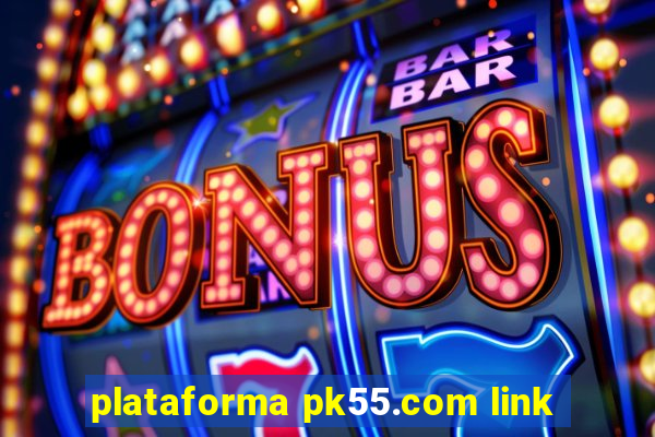 plataforma pk55.com link